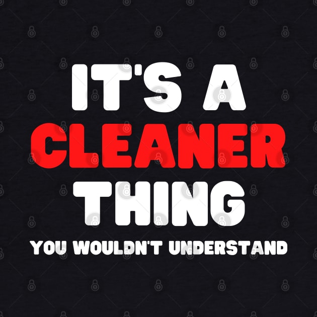 It's A Cleaner Thing You Wouldn't Understand by HobbyAndArt